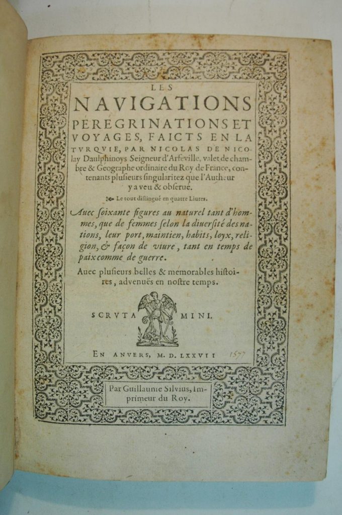 The second cover of de Nicolay's tome frames the text in an intricate motif. The text reads, 'The navigations pilgrimages and voyages, done in Turkey, by Nicolas de Nicolay Daulphinois Lord of Arfeville, chamber valet and regular Geographer of the King of France, containing multiple singularities seen and observed by the author.', amongst other subtitles.